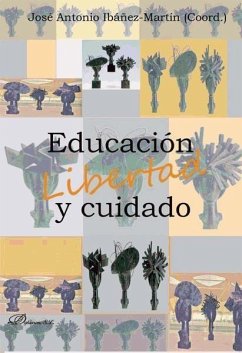 Educación, libertad y cuidado - Ibañez Martín y Mellado, José Antonio . . . [et al.
