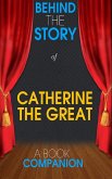 Catherine the Great - Behind the Story (A Book Companion) (eBook, ePUB)
