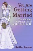 You Are Getting Married: The Wedding Planning Guide for the Bride-To-Be (eBook, ePUB)