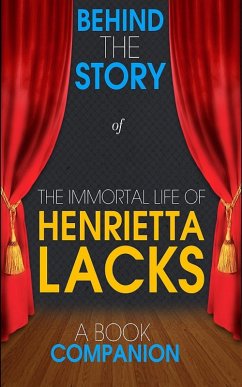 The Immortal Life of Henrietta Lacks - Behind the Story (eBook, ePUB) - Books, Behind the Story(TM)
