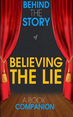 Believing the Lie - Behind the Story (A Book Companion) (eBook, ePUB) - Books, Behind the Story(TM)
