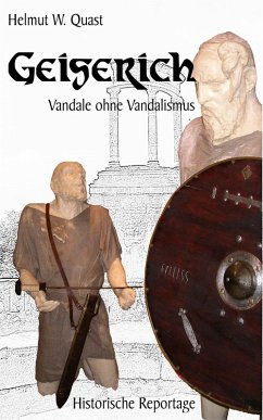 Geiserich - Vandale ohne Vandalismus (eBook, ePUB) - Quast, Helmut W.