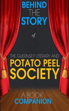 The Guernsey Literary and Potato Peel Society - Behind the S (eBook, ePUB) - Books, Behind the Story(TM)