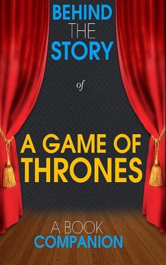 A Game of Thrones - Behind the Story (A Book Companion) (eBook, ePUB) - Books, Behind the Story(TM)