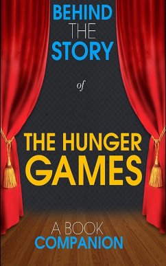 The Hunger Games - Behind the Story (A Book Companion) (eBook, ePUB) - Books, Behind the Story(TM)