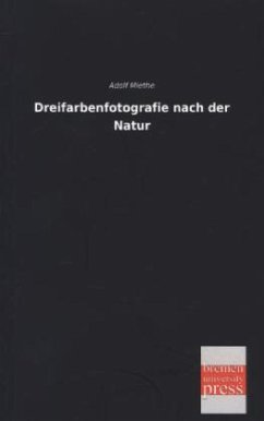 Dreifarbenfotografie nach der Natur - Miethe, Adolf