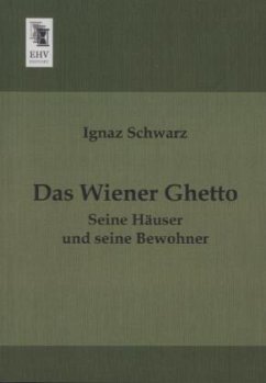 Das Wiener Ghetto - Schwarz, Ignaz