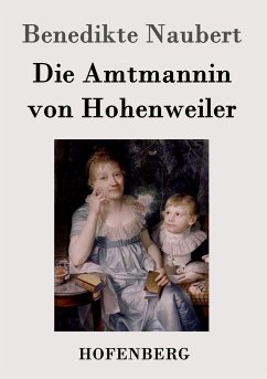 Die Amtmannin von Hohenweiler - Naubert, Benedikte