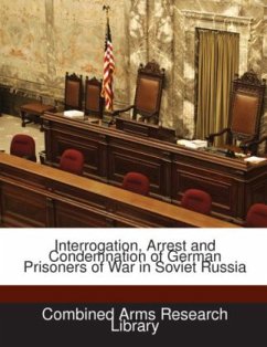 Interrogation, Arrest and Condemnation of German Prisoners of War in Soviet Russia