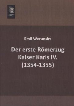 Der erste Römerzug Kaiser Karls IV. (1354-1355) - Werunsky, Emil