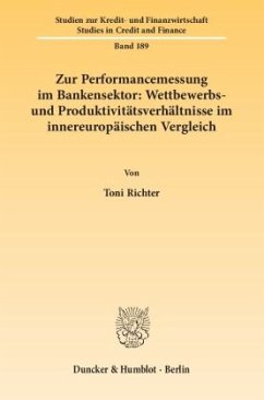 Zur Performancemessung im Bankensektor: Wettbewerbs- und Produktivitätsverhältnisse im innereuropäischen Vergleich. - Richter, Toni