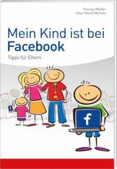 Thomas Pfeiffer/Jöran Muuß-Merholz: Mein Kind ist bei Facebook Tipps für Eltern - Pfeiffer, Thomas;Muuß-Merholz, Jöran