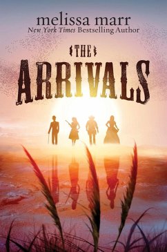 The Arrivals (eBook, ePUB) - Marr, Melissa