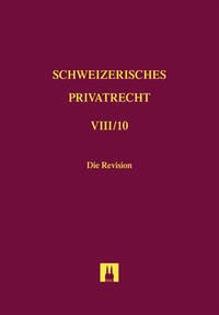 Bd. VIII/10: Die Revision - Sanwald, Reto; D'Amelio, Sabine; Devaud, Olivier; Hürzeler, Martin; Huser, Daniel; Schneider, Frank; Widmer, Manus