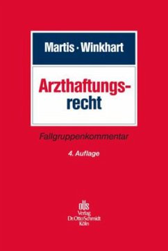 Arzthaftungsrecht, Fallgruppenkommentar - Martis, Rüdiger;Winkhart-Martis, Martina