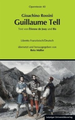 Guillaume Tell (Wilhelm Tell), Libretto - Gioachino Rossini: Guillaume Tell (Wilhelm Tell)