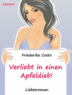Verliebt in einen Apfeldieb! Turbulenter, spritziger Liebesroman nur für Frauen... (eBook, ePUB) - Costa, Friederike; Bauer, Angeline