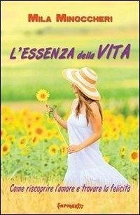 Cover L' essenza della vita. Come riscoprire l'amore e trovare la felicità