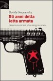 Gli anni della lotta armata. Cronologia di una rivoluzione mancata Gli anni della lotta armata. Cronologia di una rivoluzione mancata