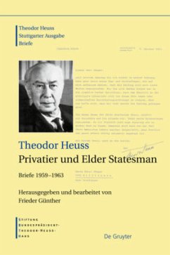 Privatier und Elder Statesman / Theodor Heuss: Theodor Heuss. Briefe 1959-1963 - Theodor Heuss, Privatier und Elder Statesman