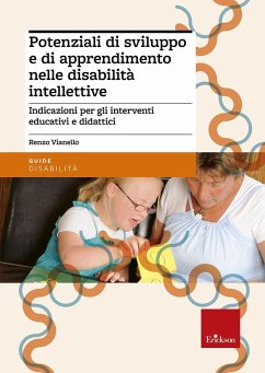 Potenziali di sviluppo e di apprendimento nelle disabilità intellettive. Indicazioni per gli interventi educativi e didattici - Vianello, Renzo