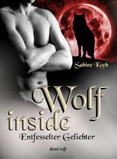 Wolf inside - Entfesselter Geliebter (eBook, ePUB) - Koch, Sabine
