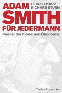 Adam Smith für jedermann (eBook, ePUB) - Kurz, Heinz D.; Sturn, Richard