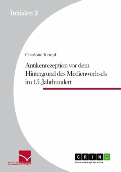 Antikenrezeption vor dem Hintergrund des Medienwechsels im 15. Jahrhundert - Kempf, Charlotte