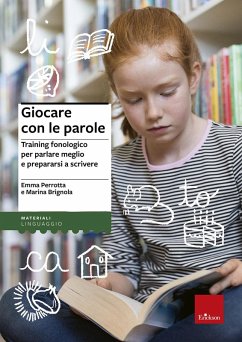 Giocare con le parole. Training fonologico per parlare meglio e prepararsi a scrivere - Perrotta, Emma; Brignola, Marina