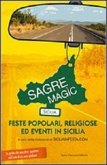 Sagre Magìc. Feste popolari, religiose ed eventi in Sicilia Sagre Magìc. Feste popolari, religiose ed eventi in Sicilia