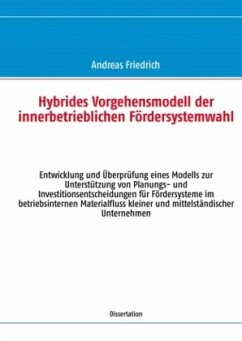 Hybrides Vorgehensmodell der innerbetrieblichen Fördersystemwahl - Friedrich, Andreas