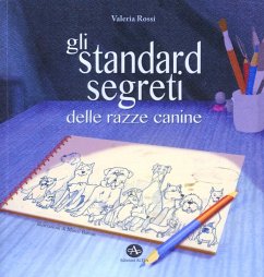 Gli standard segreti delle razze canine - Rossi, Valeria