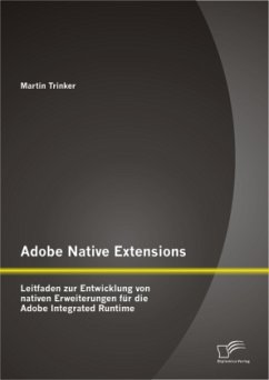 Adobe Native Extensions: Leitfaden zur Entwicklung von nativen Erweiterungen für die Adobe Integrated Runtime - Trinker, Martin