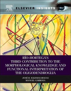 Rio-Hortega's Third Contribution to the Morphological Knowledge and Functional Interpretation of the Oligodendroglia (eBook, ePUB) - Iglesias-Rozas, Jose R.; Garrosa, Manuel