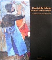 I colori della bellezza. Jean-Marie Pirot detto Arcabas - Zanchi, Giuliano