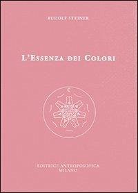 L' essenza dei colori - Steiner, Rudolf