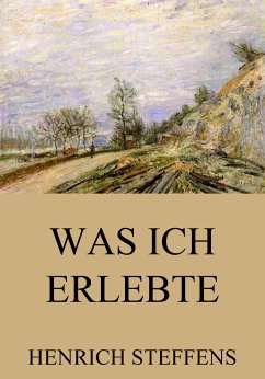 Was ich erlebte (eBook, ePUB) - Steffens, Henrich