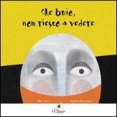 Che buio non riesco a vedere Che buio non riesco a vedere