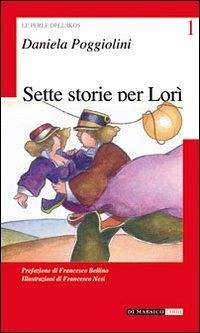 Sette storie per Lorì - Poggiolini, Daniela