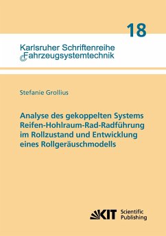 Analyse des gekoppelten Systems Reifen-Hohlraum-Rad-Radführung im Rollzustand und Entwicklung eines Rollgeräuschmodells - Grollius, Stefanie
