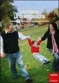 Sostenere la genitorialità. Strumenti per rinforzare le competenze educative Sostenere la genitorialità. Strumenti per rinforzare le competenze educative