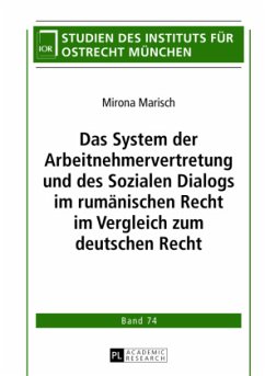 Das System der Arbeitnehmervertretung und des Sozialen Dialogs im rumänischen Recht im Vergleich zum deutschen Recht - Marisch, Mirona