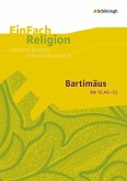 Bartimäus (Mk 10,46 - 52): Jahrgangsstufen 7 - 13