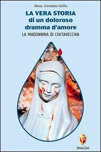 Cover La vera storia di un doloroso dramma d'amore. La Madonnina di Civitavecchia
