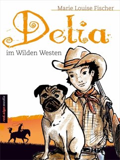 Delia im Wilden Westen (eBook, ePUB) - Fischer, Marie Louise