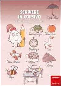 Scrivere in corsivo. Attività di pregrafismo e sulle lettere - Poli, Silvana; Friso, Gianna; Russo, M. Rosaria