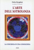 L' arte dell'astrologia. La coscienza di una conoscenza L' arte dell'astrologia. La coscienza di una conoscenza