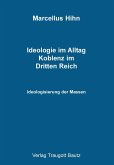 Ideologie im Alltag. Koblenz im Dritten Reich (eBook, PDF)