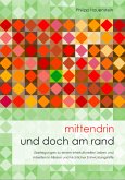 Mittendrin und doch am Rand Mittendrin und doch am Rand