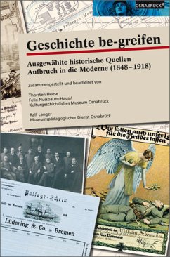 Geschichte be-greifen - Ausgewählte historische Quellen: Aufbruch in die Moderne (1848-1918)